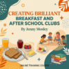 Brilliant Breakfast and After School Clubs Online Training Course